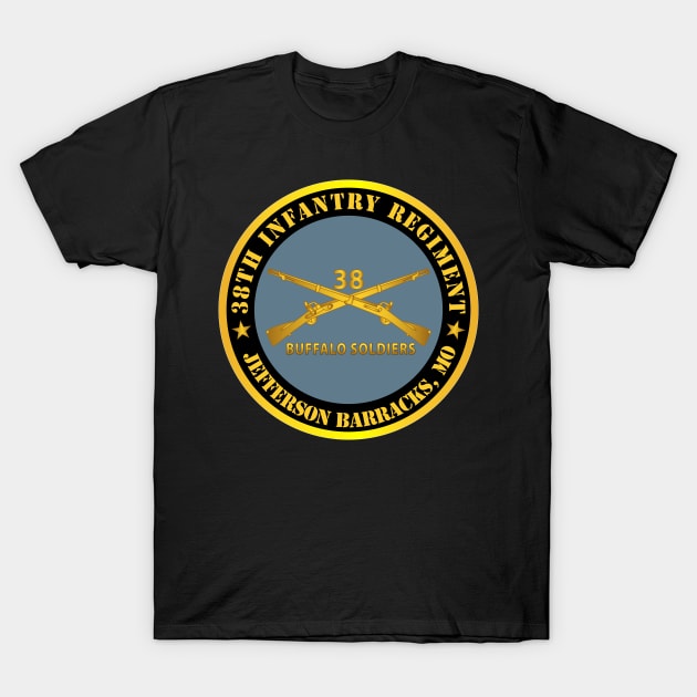 38th Infantry Regiment - Buffalo Soldiers - Jefferson Barracks, MO w Inf Branch T-Shirt by twix123844